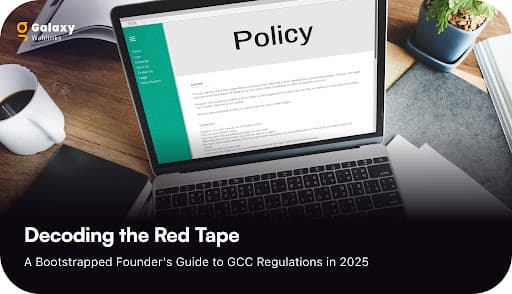 Decoding the Red Tape: A Bootstrapped Founder’s Guide to GCC Regulations in 2025