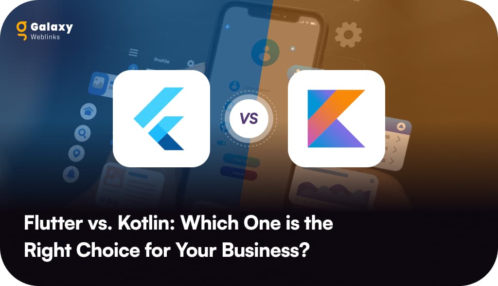Flutter vs. Kotlin: Which One is the Right Choice for Your Business?