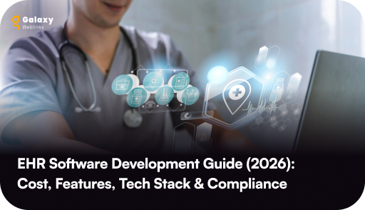 EHR Software Development Guide (2026): Cost, Features, Tech Stack & Compliance