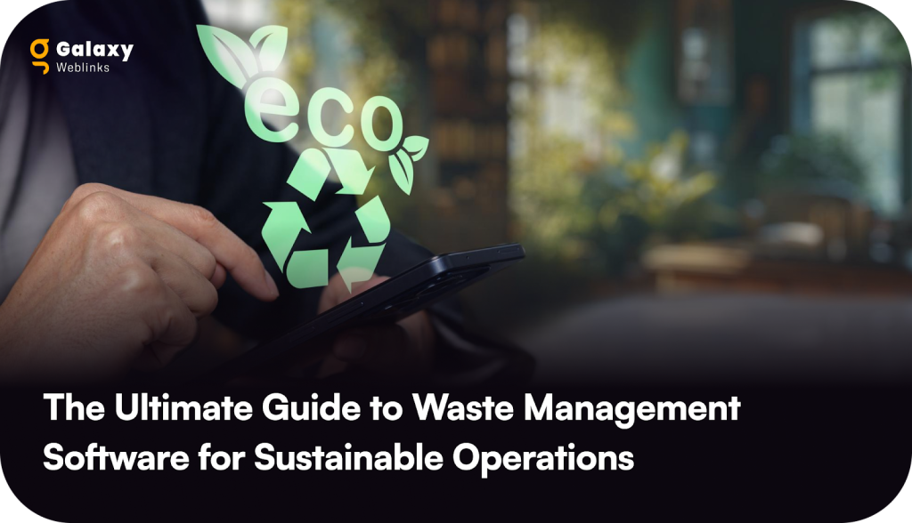 Waste Management Software Development: Features, Cost & Compliance Guide
