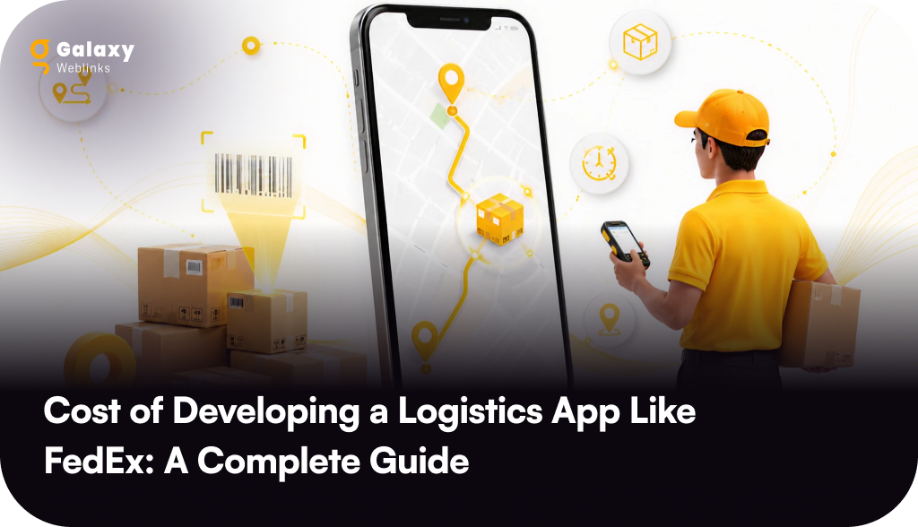 Cost of Developing a Logistics App Like FedEx: A Complete Guide