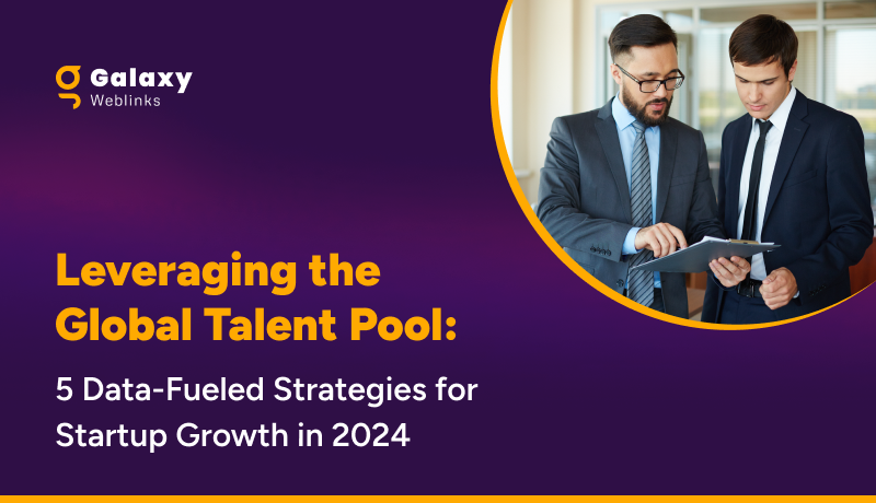 Leveraging the Global Talent Pool: 5 Data-Fueled Strategies for Startup Growth in 2024