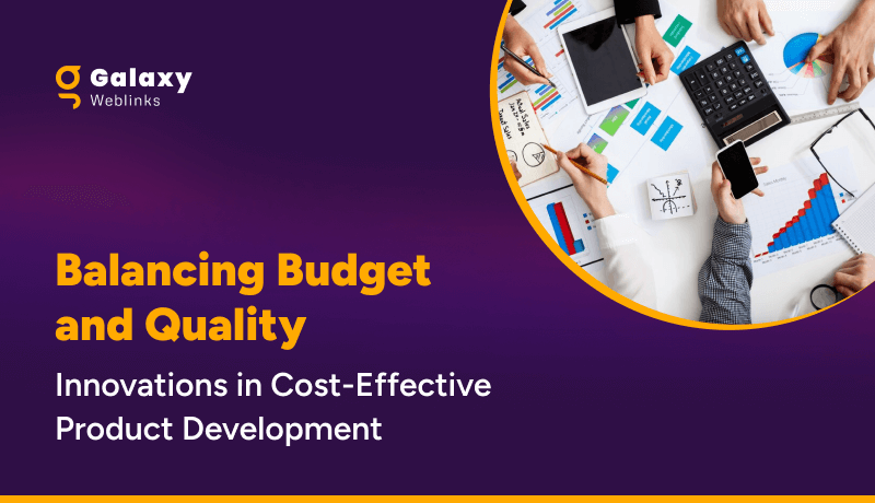 Balancing Budget and Quality: Innovations in Cost-Effective Product Development