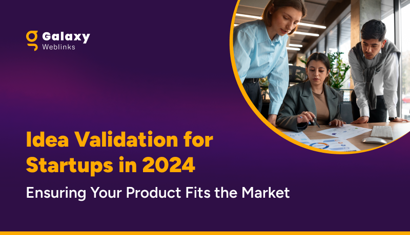 Idea Validation for Startups in 2024: Ensuring Your Product Fits The Market